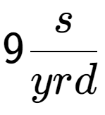 A LaTex expression showing 9 s over yrd