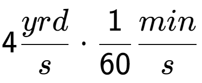 A LaTex expression showing 4 yrd over s times 1 over 60 min over s