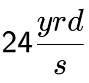 A LaTex expression showing 24 yrd over s