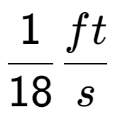 A LaTex expression showing 1 over 18 ft over s