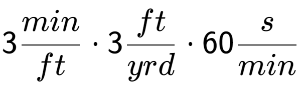 A LaTex expression showing 3 min over ft times 3 ft over yrd times 60 s over min