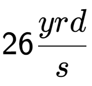 A LaTex expression showing 26 yrd over s