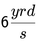 A LaTex expression showing 6 yrd over s