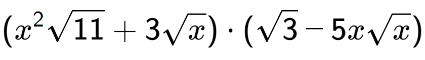 A LaTex expression showing ({x} to the power of 2 square root of 11 + 3square root of x) times (square root of 3 - 5xsquare root of x)