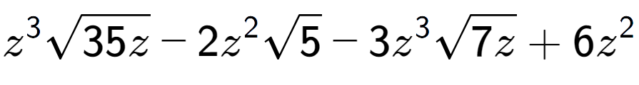 A LaTex expression showing {z} to the power of 3 square root of 35z - 2{z} to the power of 2 square root of 5 - 3{z} to the power of 3 square root of 7z + 6{z} to the power of 2