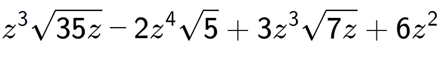 A LaTex expression showing {z} to the power of 3 square root of 35z - 2{z} to the power of 4 square root of 5 + 3{z} to the power of 3 square root of 7z + 6{z} to the power of 2