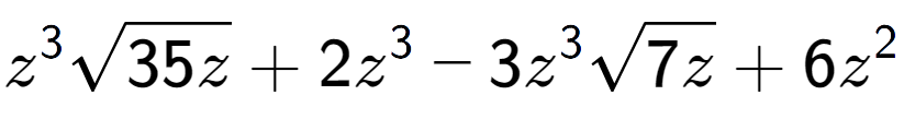 A LaTex expression showing {z} to the power of 3 square root of 35z + 2{z} to the power of 3 - 3{z} to the power of 3 square root of 7z + 6{z} to the power of 2