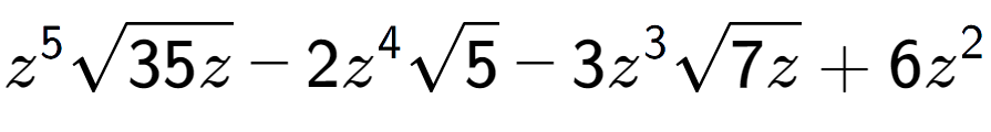 A LaTex expression showing {z} to the power of 5 square root of 35z - 2{z} to the power of 4 square root of 5 - 3{z} to the power of 3 square root of 7z + 6{z} to the power of 2