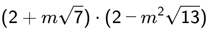 A LaTex expression showing (2 + msquare root of 7) times (2 - {m} to the power of 2 square root of 13)