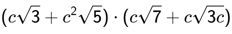 A LaTex expression showing (csquare root of 3 + {c} to the power of 2 square root of 5) times (csquare root of 7 + csquare root of 3c)