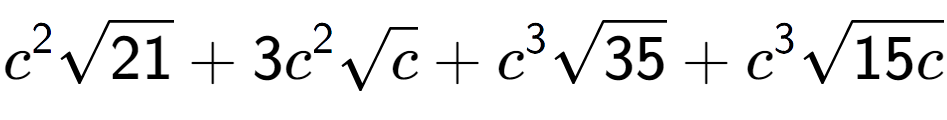 A LaTex expression showing {c} to the power of 2 square root of 21 + 3{c} to the power of 2 square root of c + {c} to the power of 3 square root of 35 + {c} to the power of 3 square root of 15c