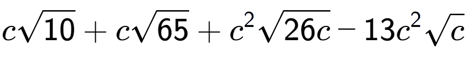 A LaTex expression showing csquare root of 10 + csquare root of 65 + {c} to the power of 2 square root of 26c - 13{c} to the power of 2 square root of c