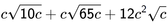 A LaTex expression showing csquare root of 10c + csquare root of 65c + 12{c} to the power of 2 square root of c