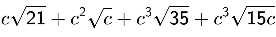 A LaTex expression showing csquare root of 21 + {c} to the power of 2 square root of c + {c} to the power of 3 square root of 35 + {c} to the power of 3 square root of 15c