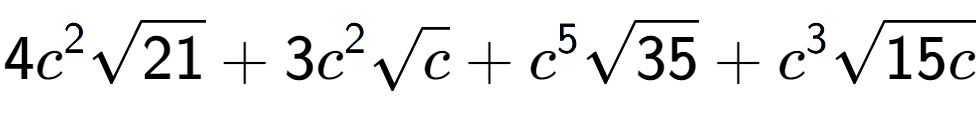 A LaTex expression showing 4{c} to the power of 2 square root of 21 + 3{c} to the power of 2 square root of c + {c} to the power of 5 square root of 35 + {c} to the power of 3 square root of 15c