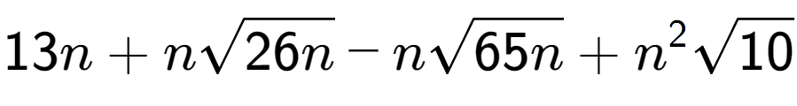 A LaTex expression showing 13n + nsquare root of 26n - nsquare root of 65n + {n} to the power of 2 square root of 10