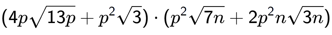 A LaTex expression showing (4psquare root of 13p + {p} to the power of 2 square root of 3) times ({p} to the power of 2 square root of 7n + 2{p} to the power of 2 nsquare root of 3n)