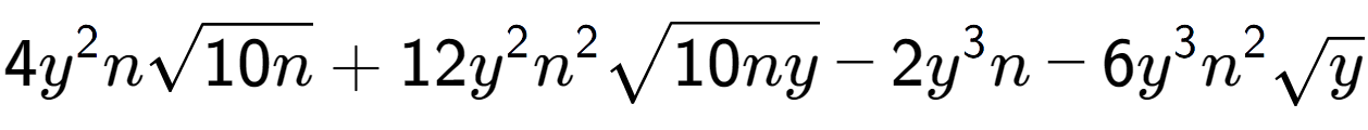 A LaTex expression showing 4{y} to the power of 2 nsquare root of 10n + 12{y} to the power of 2 {n} to the power of 2 square root of 10ny - 2{y} to the power of 3 n - 6{y} to the power of 3 {n} to the power of 2 square root of y