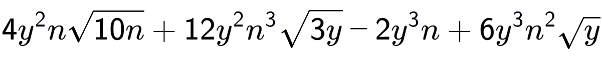 A LaTex expression showing 4{y} to the power of 2 nsquare root of 10n + 12{y} to the power of 2 {n} to the power of 3 square root of 3y - 2{y} to the power of 3 n + 6{y} to the power of 3 {n} to the power of 2 square root of y