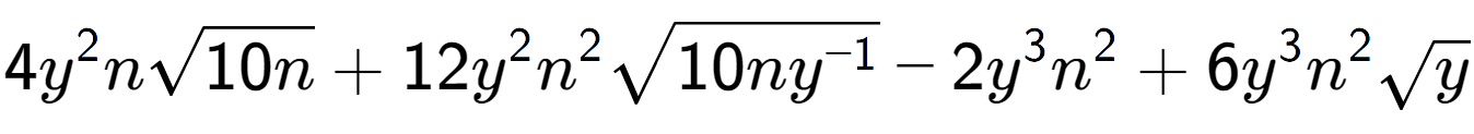 A LaTex expression showing 4{y} to the power of 2 nsquare root of 10n + 12{y} to the power of 2 {n} to the power of 2 square root of 10n{y to the power of -1 } - 2{y} to the power of 3 {n} to the power of 2 + 6{y} to the power of 3 {n} to the power of 2 square root of y