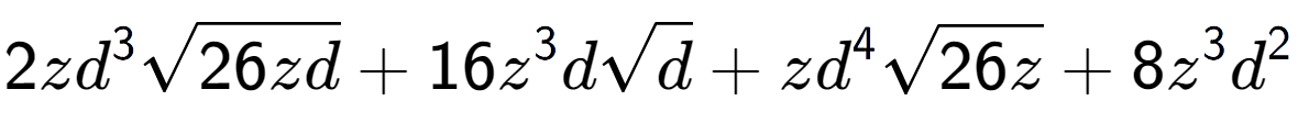 A LaTex expression showing 2z{d} to the power of 3 square root of 26zd + 16{z} to the power of 3 dsquare root of d + z{d} to the power of 4 square root of 26z + 8{z} to the power of 3 {d} to the power of 2