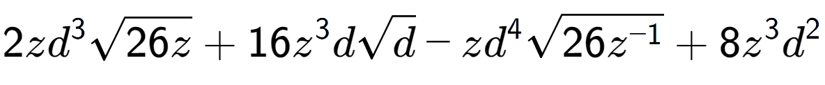 A LaTex expression showing 2z{d} to the power of 3 square root of 26z + 16{z} to the power of 3 dsquare root of d - z{d} to the power of 4 square root of 26{z to the power of -1 } + 8{z} to the power of 3 {d} to the power of 2