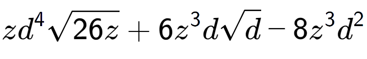 A LaTex expression showing z{d} to the power of 4 square root of 26z + 6{z} to the power of 3 dsquare root of d - 8{z} to the power of 3 {d} to the power of 2