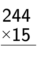 A LaTex expression showing \begin{aligned}244\hphantom{.}\\[-0.5em]\underline{ multiplied by 15\hphantom{.}}\end{aligned}\\