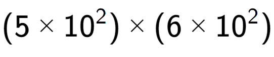 A LaTex expression showing (5 multiplied by 10 to the power of 2 ) multiplied by (6 multiplied by 10 to the power of 2 )