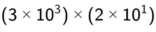 A LaTex expression showing (3 multiplied by 10 to the power of 3 ) multiplied by (2 multiplied by 10 to the power of 1 )