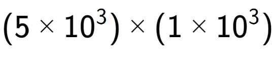 A LaTex expression showing (5 multiplied by 10 to the power of 3 ) multiplied by (1 multiplied by 10 to the power of 3 )