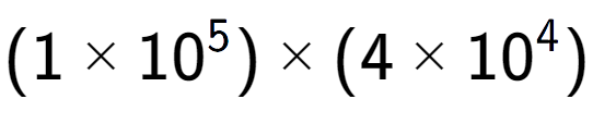 A LaTex expression showing (1 multiplied by 10 to the power of 5 ) multiplied by (4 multiplied by 10 to the power of 4 )