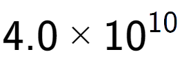 A LaTex expression showing 4.0 multiplied by 10 to the power of 10