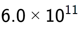 A LaTex expression showing 6.0 multiplied by 10 to the power of 11