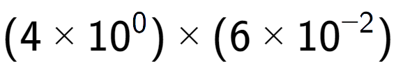 A LaTex expression showing (4 multiplied by 10 to the power of 0 ) multiplied by (6 multiplied by 10 to the power of -2 )