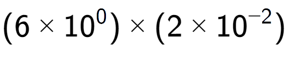 A LaTex expression showing (6 multiplied by 10 to the power of 0 ) multiplied by (2 multiplied by 10 to the power of -2 )