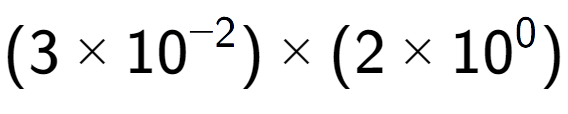 A LaTex expression showing (3 multiplied by 10 to the power of -2 ) multiplied by (2 multiplied by 10 to the power of 0 )