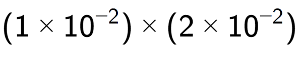 A LaTex expression showing (1 multiplied by 10 to the power of -2 ) multiplied by (2 multiplied by 10 to the power of -2 )