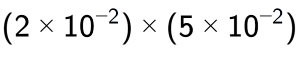 A LaTex expression showing (2 multiplied by 10 to the power of -2 ) multiplied by (5 multiplied by 10 to the power of -2 )