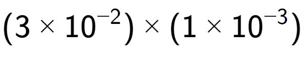 A LaTex expression showing (3 multiplied by 10 to the power of -2 ) multiplied by (1 multiplied by 10 to the power of -3 )