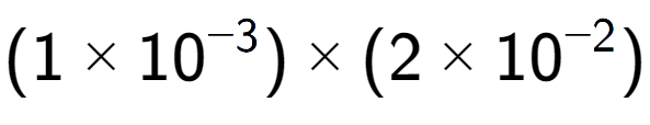 A LaTex expression showing (1 multiplied by 10 to the power of -3 ) multiplied by (2 multiplied by 10 to the power of -2 )