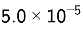 A LaTex expression showing 5.0 multiplied by 10 to the power of -5