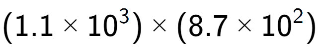 A LaTex expression showing (1.1 multiplied by 10 to the power of 3 ) multiplied by (8.7 multiplied by 10 to the power of 2 )