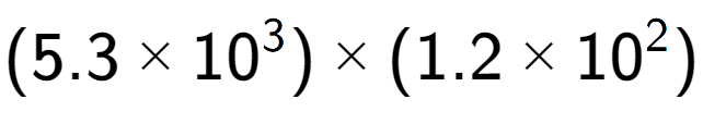 A LaTex expression showing (5.3 multiplied by 10 to the power of 3 ) multiplied by (1.2 multiplied by 10 to the power of 2 )