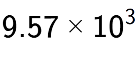 A LaTex expression showing 9.57 multiplied by 10 to the power of 3