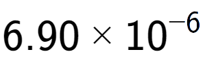 A LaTex expression showing 6.90 multiplied by 10 to the power of -6