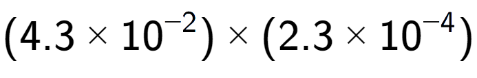 A LaTex expression showing (4.3 multiplied by 10 to the power of -2 ) multiplied by (2.3 multiplied by 10 to the power of -4 )