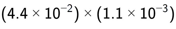 A LaTex expression showing (4.4 multiplied by 10 to the power of -2 ) multiplied by (1.1 multiplied by 10 to the power of -3 )