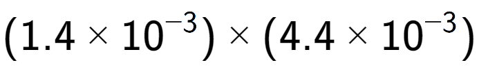 A LaTex expression showing (1.4 multiplied by 10 to the power of -3 ) multiplied by (4.4 multiplied by 10 to the power of -3 )