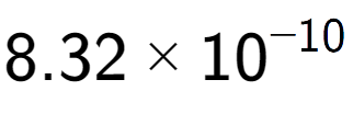 A LaTex expression showing 8.32 multiplied by 10 to the power of -10